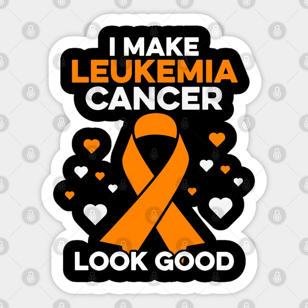 I Make Leukemia Cancer Look Good Leukemia Cancer Warrior Sticker by Boneworkshop